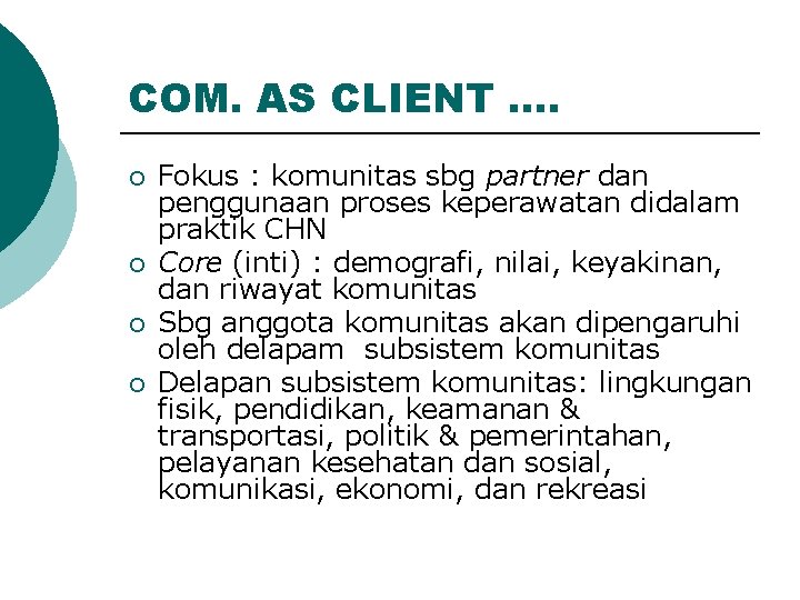 COM. AS CLIENT …. ¡ ¡ Fokus : komunitas sbg partner dan penggunaan proses