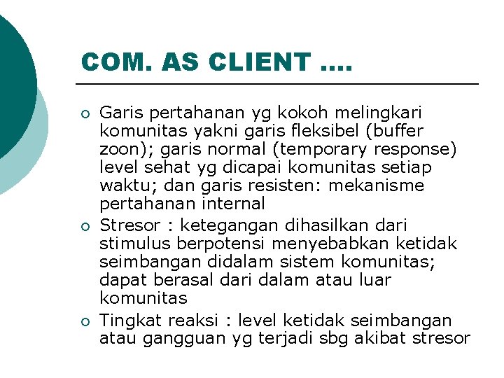 COM. AS CLIENT …. ¡ ¡ ¡ Garis pertahanan yg kokoh melingkari komunitas yakni