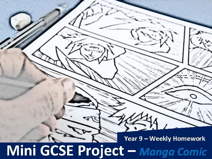 Year 9 – Weekly Homework Mini GCSE Project – Manga Comic 