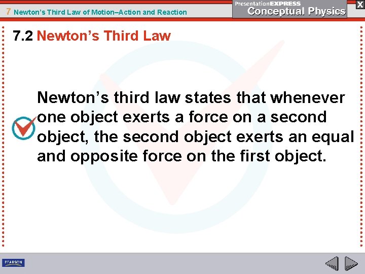 7 Newton’s Third Law of Motion–Action and Reaction 7. 2 Newton’s Third Law Newton’s