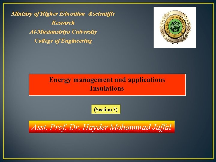 Ministry of Higher Education &scientific Research Al-Mustansiriya University College of Engineering Energy management and