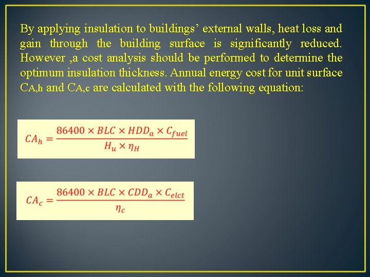 By applying insulation to buildings’ external walls, heat loss and gain through the building