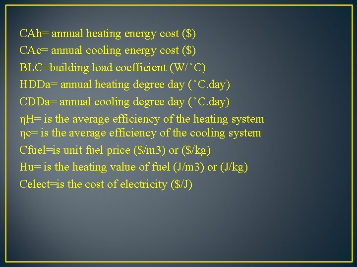 CAh= annual heating energy cost ($) CAc= annual cooling energy cost ($) BLC=building load