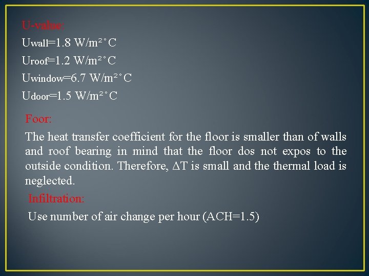 U-value: Uwall=1. 8 W/m² C Uroof=1. 2 W/m² C Uwindow=6. 7 W/m² C Udoor=1.