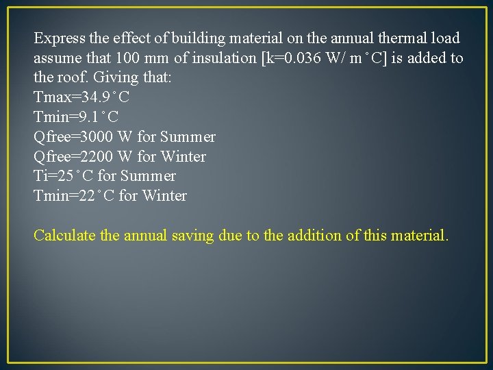 Express the effect of building material on the annual thermal load assume that 100