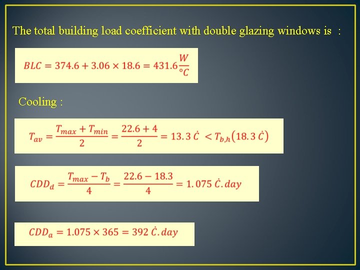 The total building load coefficient with double glazing windows is : Cooling : 