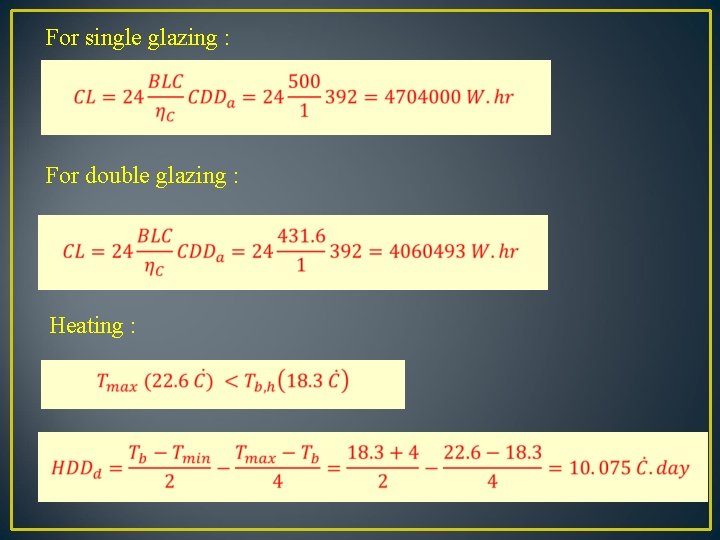 For single glazing : For double glazing : Heating : 