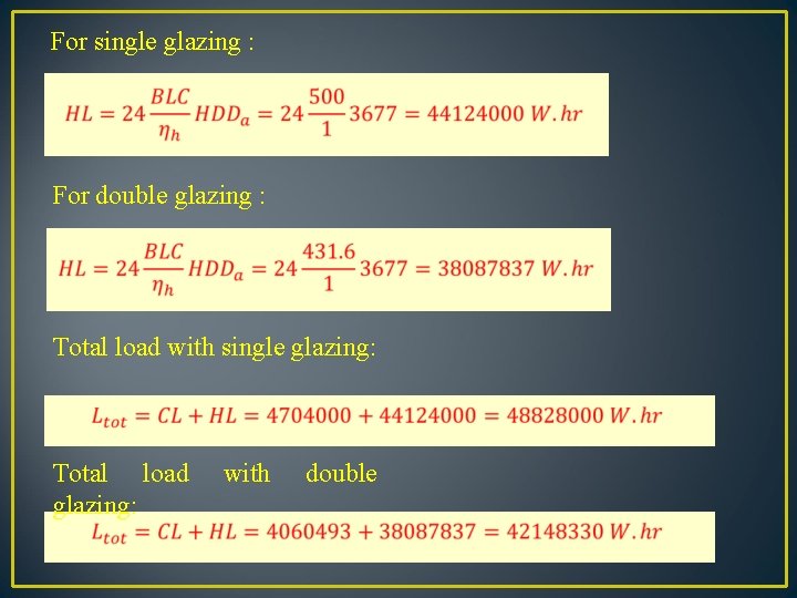 For single glazing : For double glazing : Total load with single glazing: Total