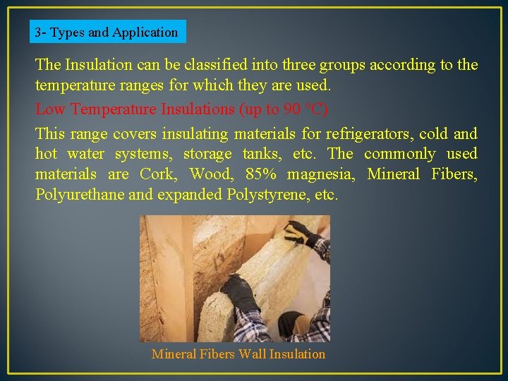 3 - Types and Application The Insulation can be classified into three groups according 3 - Types and Application The Insulation can be classified into three groups according