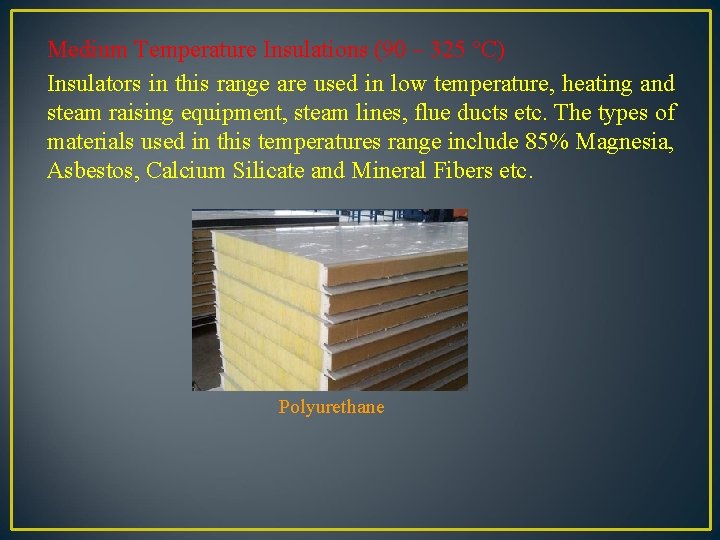 Medium Temperature Insulations (90 – 325 °C) Insulators in this range are used in