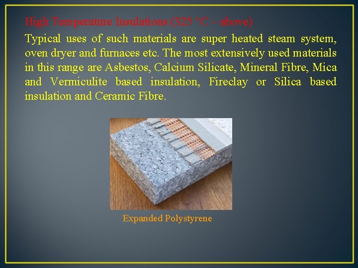 High Temperature Insulations (325 °C – above) Typical uses of such materials are super