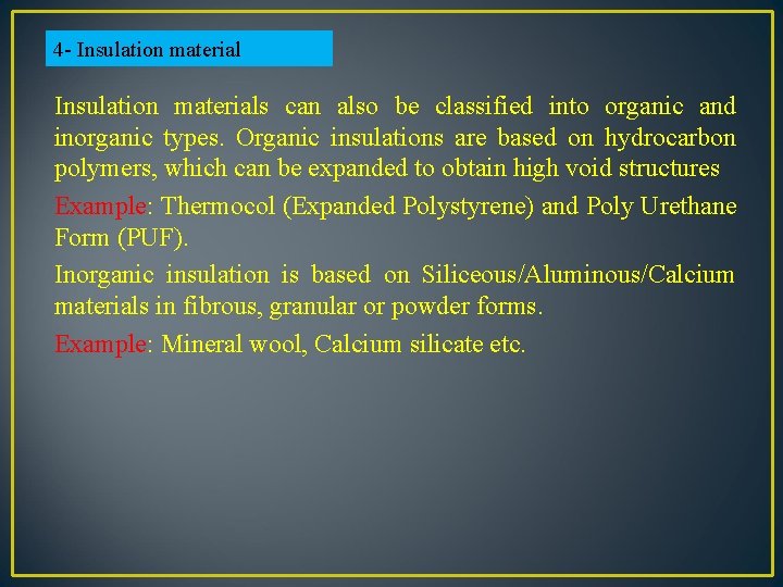 4 - Insulation materials can also be classified into organic and inorganic types. Organic