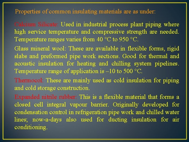 Properties of common insulating materials are as under: Calcium Silicate: Used in industrial process