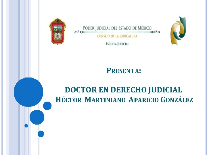 PRESENTA: DOCTOR EN DERECHO JUDICIAL HÉCTOR MARTINIANO APARICIO GONZÁLEZ 