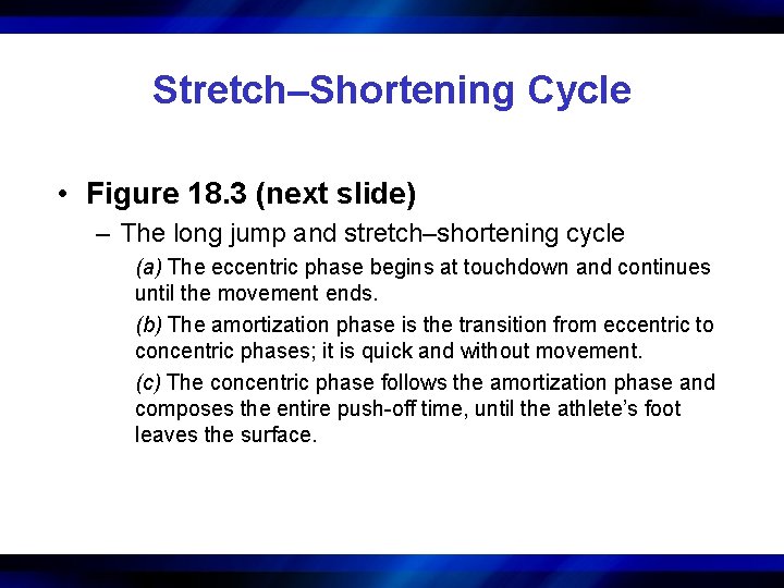 Stretch–Shortening Cycle • Figure 18. 3 (next slide) – The long jump and stretch–shortening