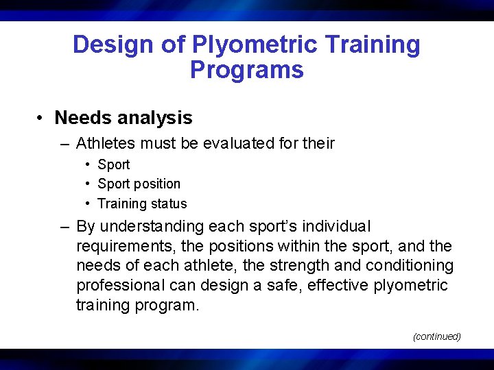 Design of Plyometric Training Programs • Needs analysis – Athletes must be evaluated for