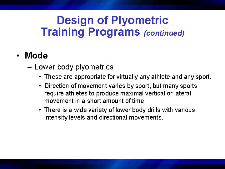Design of Plyometric Training Programs (continued) • Mode – Lower body plyometrics • These