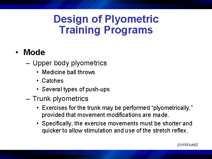 Design of Plyometric Training Programs • Mode – Upper body plyometrics • Medicine ball