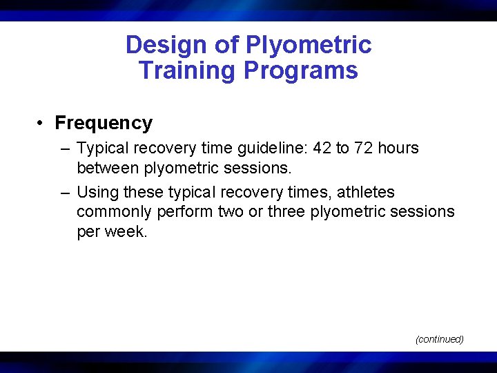 Design of Plyometric Training Programs • Frequency – Typical recovery time guideline: 42 to