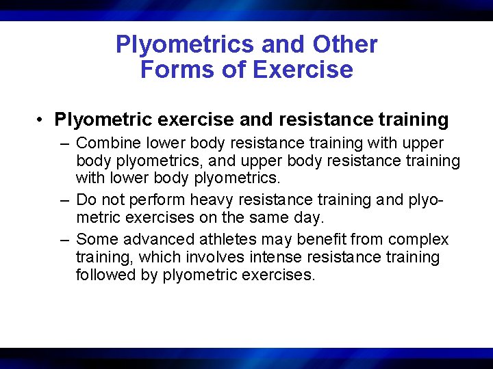 Plyometrics and Other Forms of Exercise • Plyometric exercise and resistance training – Combine