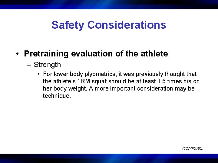 Safety Considerations • Pretraining evaluation of the athlete – Strength • For lower body