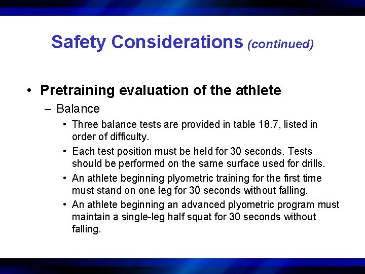 Safety Considerations (continued) • Pretraining evaluation of the athlete – Balance • Three balance