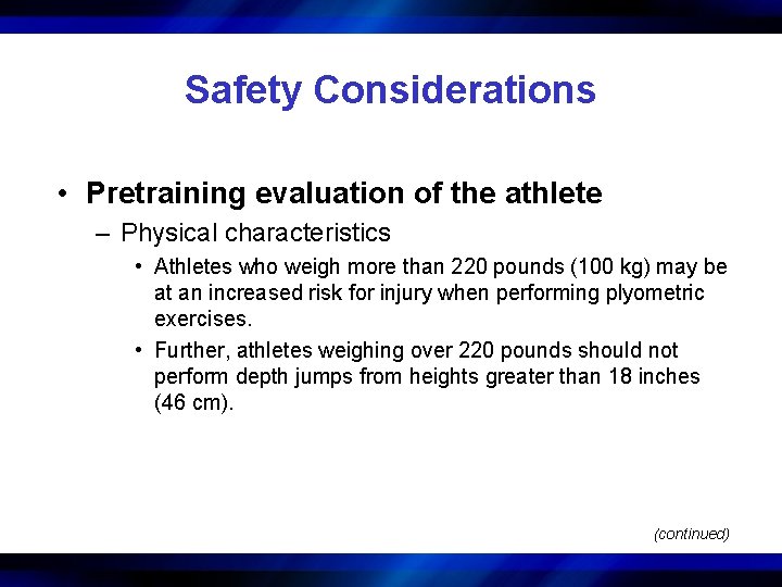 Safety Considerations • Pretraining evaluation of the athlete – Physical characteristics • Athletes who