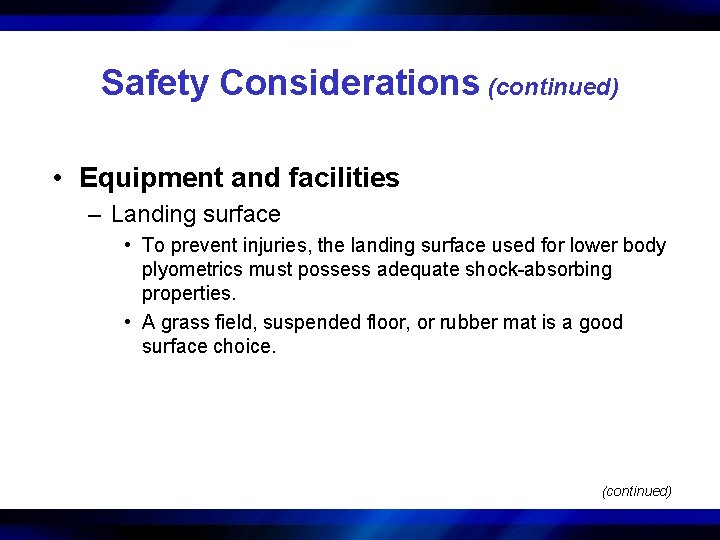 Safety Considerations (continued) • Equipment and facilities – Landing surface • To prevent injuries,