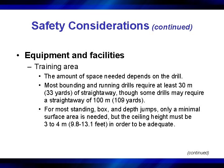 Safety Considerations (continued) • Equipment and facilities – Training area • The amount of