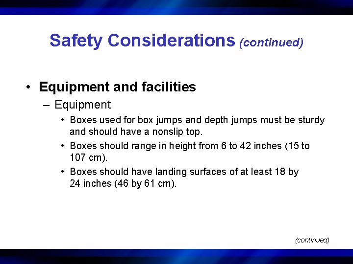Safety Considerations (continued) • Equipment and facilities – Equipment • Boxes used for box