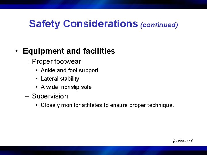 Safety Considerations (continued) • Equipment and facilities – Proper footwear • Ankle and foot