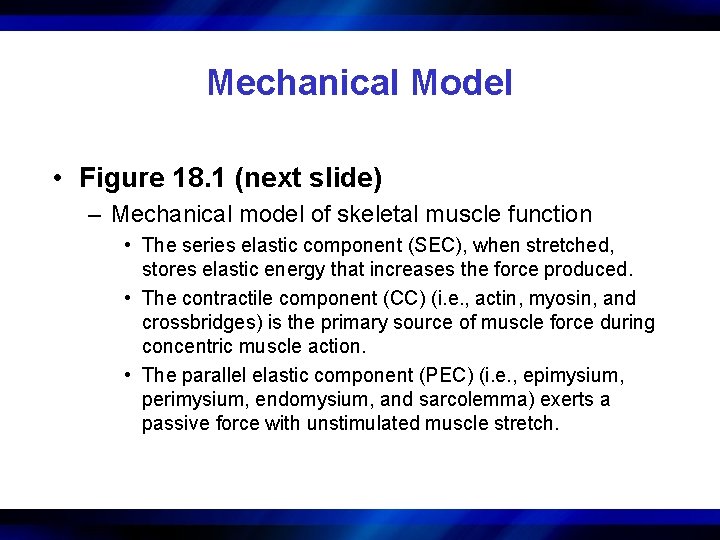Mechanical Model • Figure 18. 1 (next slide) – Mechanical model of skeletal muscle