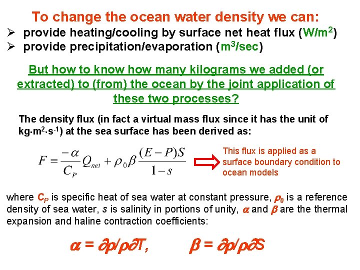 To change the ocean water density we can: Ø provide heating/cooling by surface net