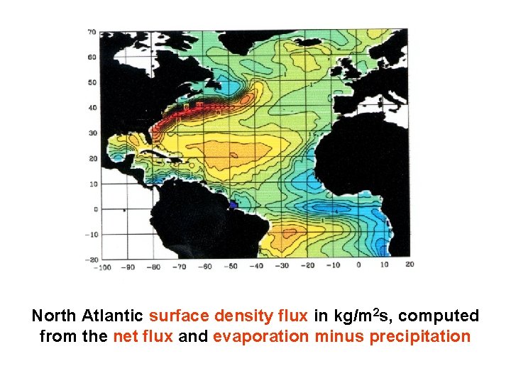 North Atlantic surface density flux in kg/m 2 s, computed from the net flux