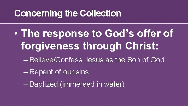 Concerning the Collection • The response to God’s offer of forgiveness through Christ: –