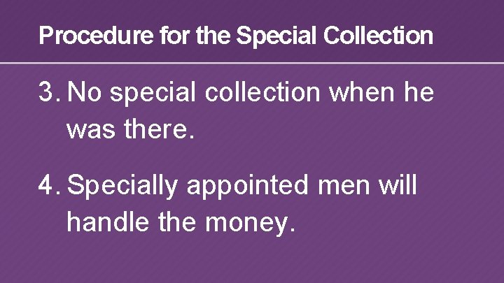 Procedure for the Special Collection 3. No special collection when he was there. 4.