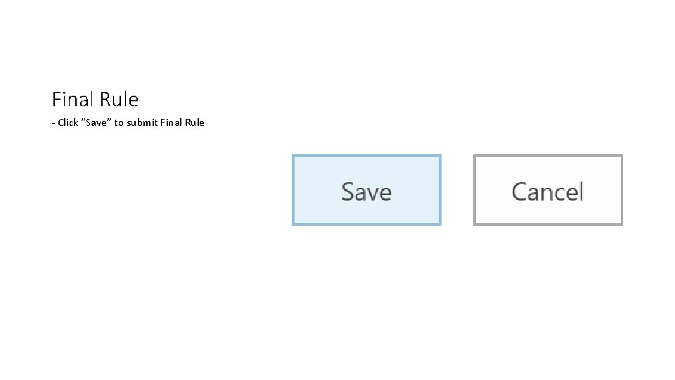 Final Rule - Click “Save” to submit Final Rule Final Rule - Click “Save” to submit Final Rule