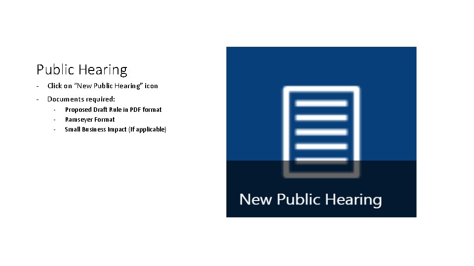 Public Hearing - Click on “New Public Hearing” icon - Documents required: - Proposed Public Hearing - Click on “New Public Hearing” icon - Documents required: - Proposed