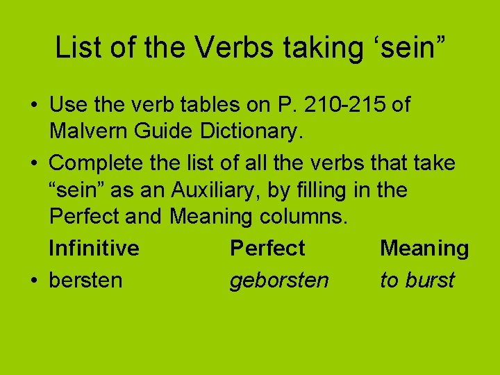 List of the Verbs taking ‘sein” • Use the verb tables on P. 210