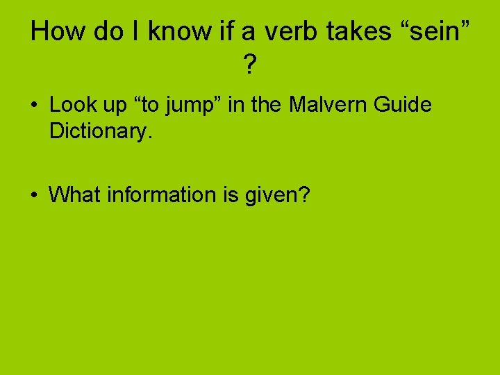 How do I know if a verb takes “sein” ? • Look up “to