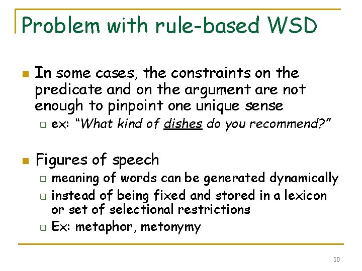 Problem with rule-based WSD n In some cases, the constraints on the predicate and