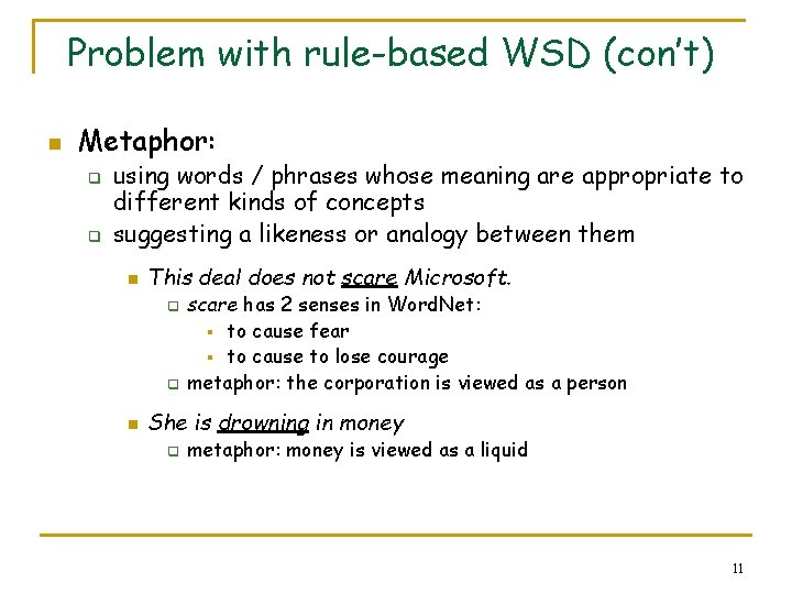 Problem with rule-based WSD (con’t) n Metaphor: q q using words / phrases whose