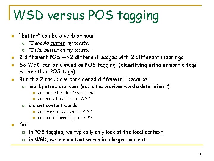 WSD versus POS tagging n “butter” can be a verb or noun q q