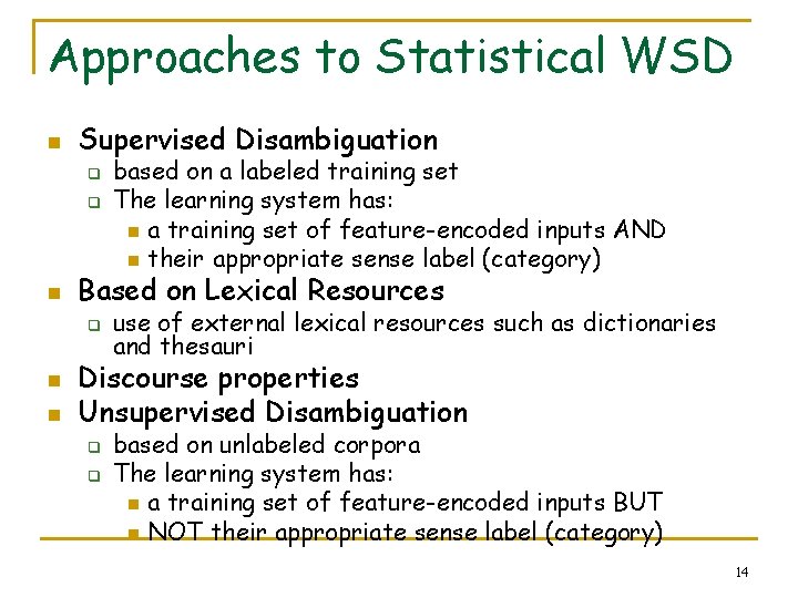 Approaches to Statistical WSD n Supervised Disambiguation q q n Based on Lexical Resources