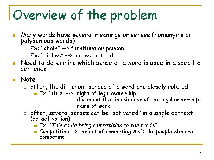 Overview of the problem n n n Many words have several meanings or senses
