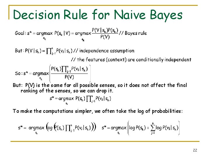 Decision Rule for Naive Bayes But: P(V) is the same for all possible senses,