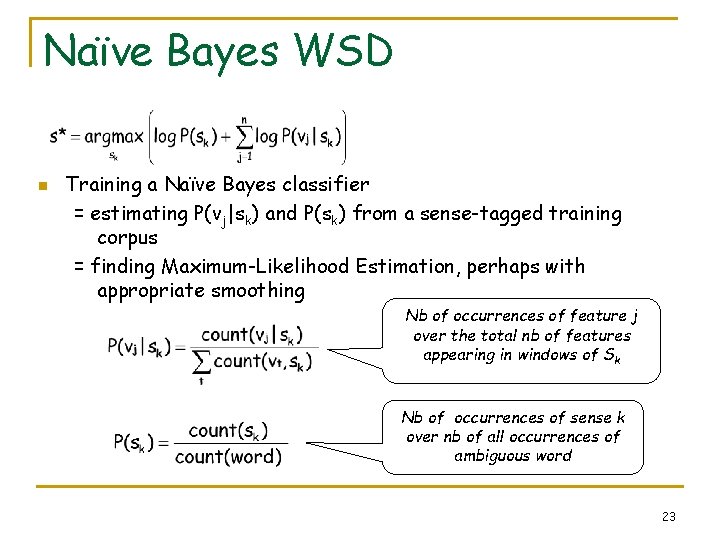Naïve Bayes WSD n Training a Naïve Bayes classifier = estimating P(vj|sk) and P(sk)