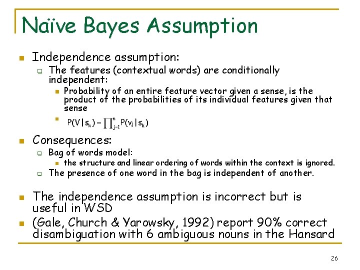 Naïve Bayes Assumption n Independence assumption: q The features (contextual words) are conditionally independent: