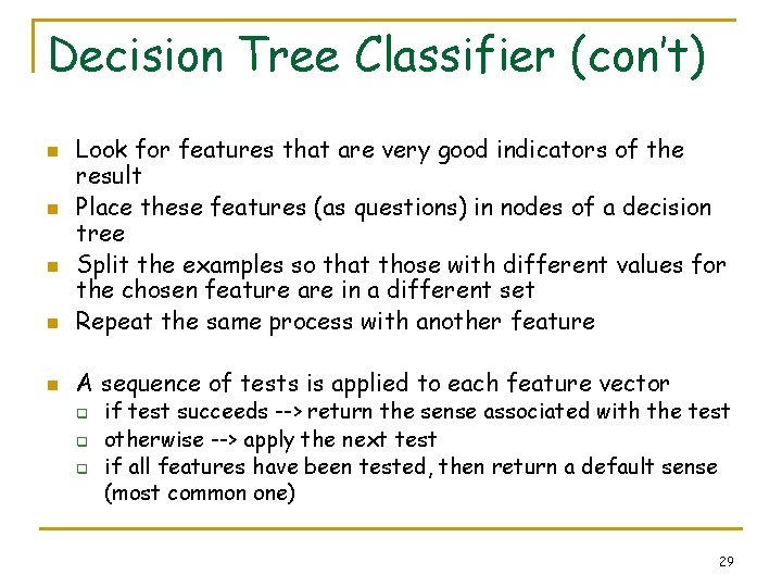 Decision Tree Classifier (con’t) n Look for features that are very good indicators of