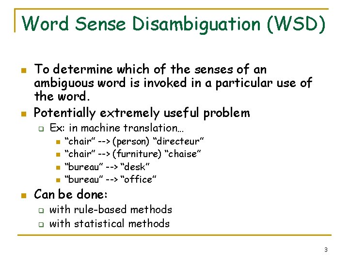 Word Sense Disambiguation (WSD) n n To determine which of the senses of an